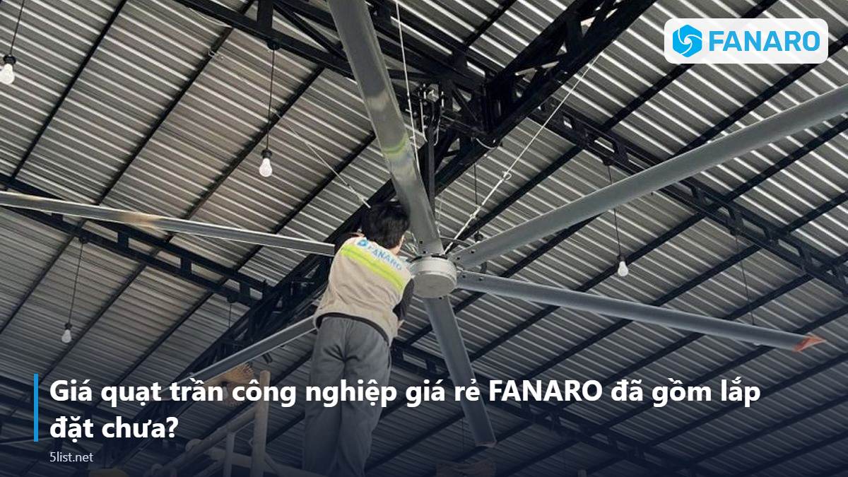 Giá quạt trần công nghiệp giá rẻ FANARO đã gồm lắp đặt chưa? – Bảng Giá Quạt Trần Công Nghiệp Giá Rẻ 2026: FNR2900 – FNR330