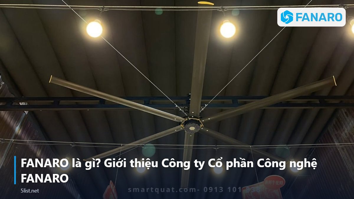 FANARO là gì? Giới thiệu Công ty Cổ phần Công nghệ FANARO – FANARO – Thương Hiệu Quạt HVLS Việt Nam: Sản Phẩm, Công Nghệ
