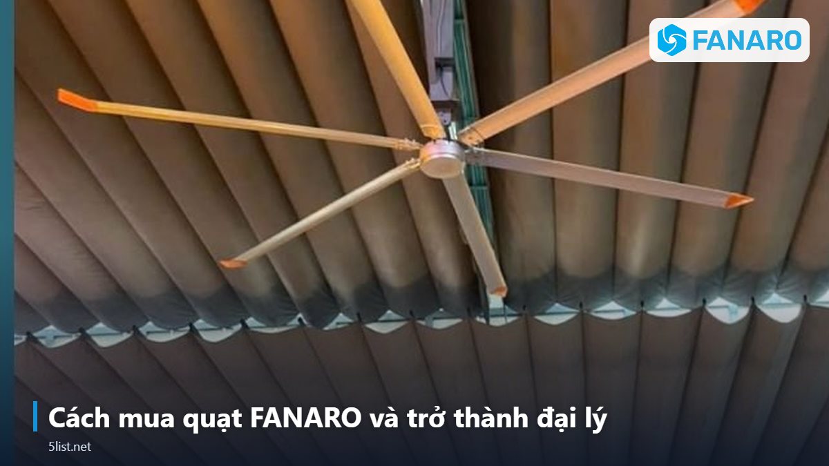 Cách mua quạt FANARO và trở thành đại lý – FANARO – Thương Hiệu Quạt HVLS Việt Nam: Sản Phẩm, Công Nghệ