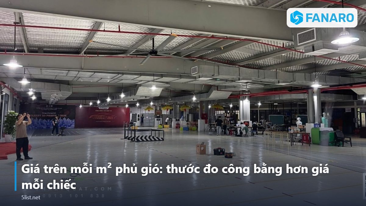 Giá trên mỗi m² phủ gió: thước đo công bằng hơn giá mỗi chiếc – Giá Quạt Trần Công Nghiệp HVLS Cánh Dài 2026: Loại Giá Rẻ Có