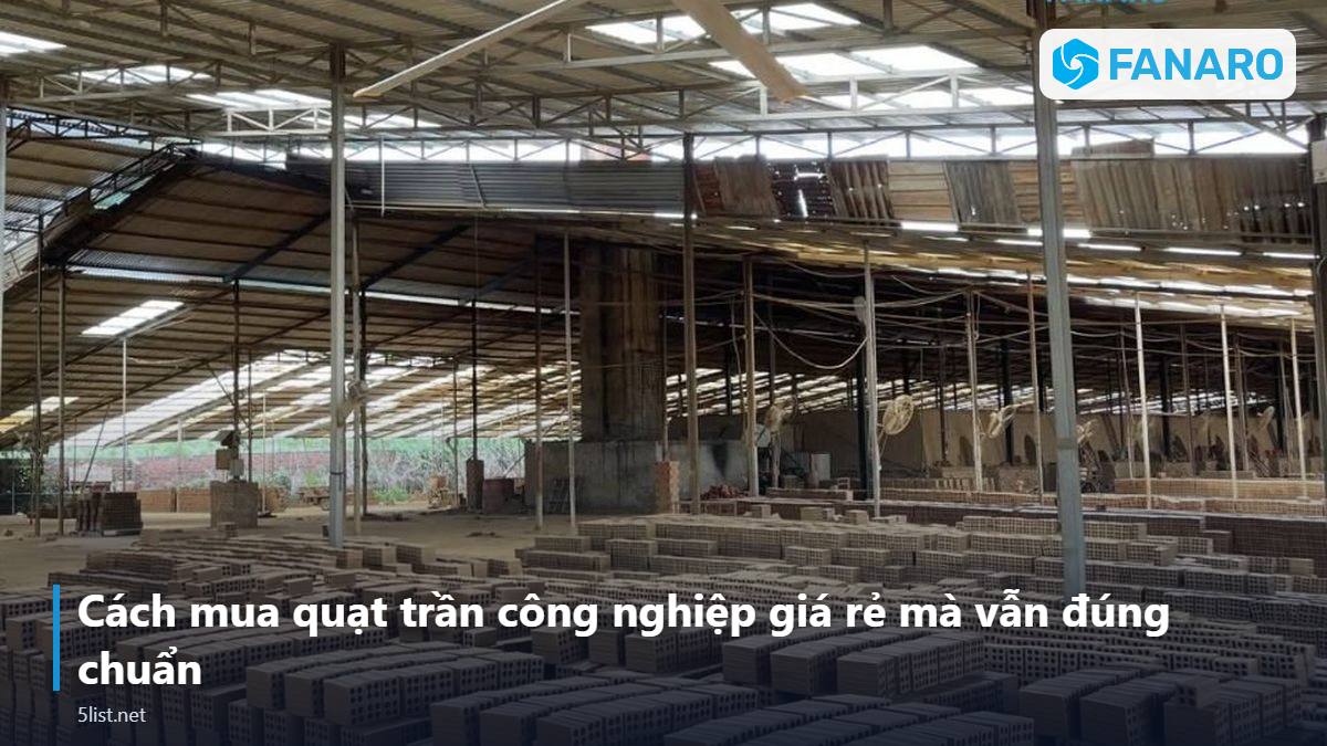 Cách mua quạt trần công nghiệp giá rẻ mà vẫn đúng chuẩn – Giá Quạt Trần Công Nghiệp HVLS Cánh Dài 2026: Loại Giá Rẻ Có
