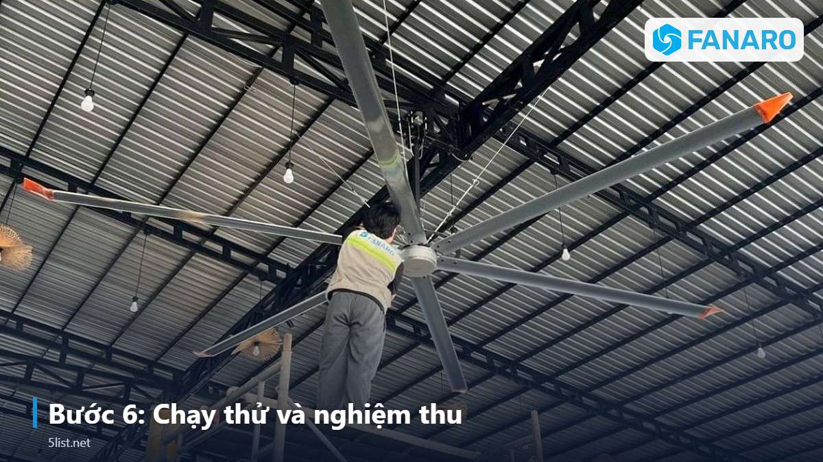 Bước 6: Chạy thử và nghiệm thu – Lắp Đặt Quạt Trần Công Nghiệp 4m: Chiều Cao, Ty Treo, Khoảng