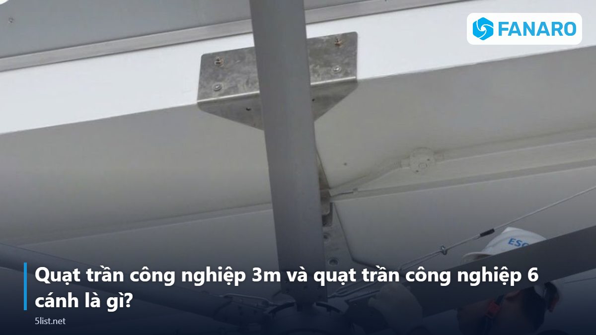 Quạt trần công nghiệp 3m và quạt trần công nghiệp 6 cánh là gì? – Quạt Trần Công Nghiệp 3m 6 Cánh: Giải Pháp Cho Nhà Hàng, Caf