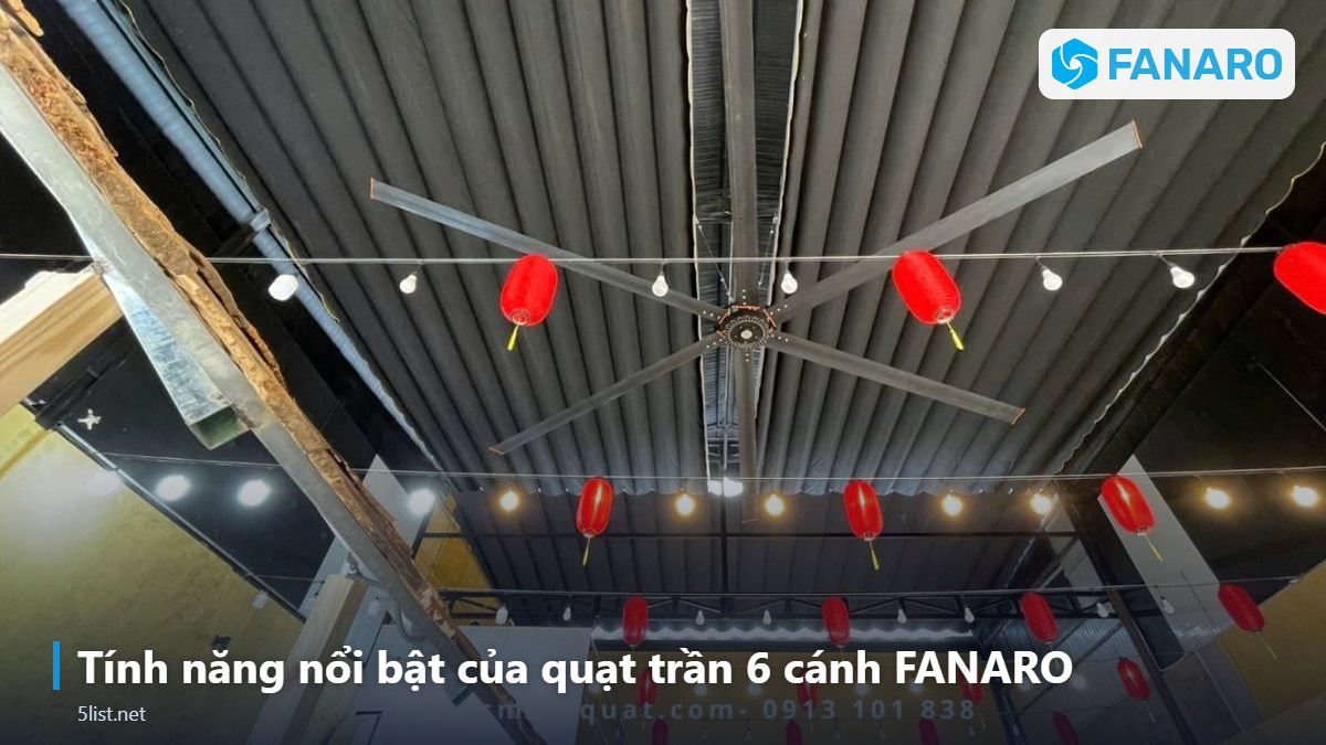 Tính năng nổi bật của quạt trần 6 cánh FANARO – Quạt Trần Công Nghiệp 3m 6 Cánh: Giải Pháp Cho Nhà Hàng, Caf