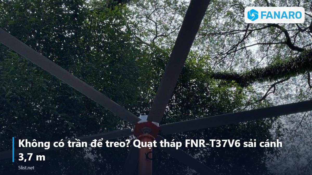 Không có trần để treo? Quạt tháp FNR-T37V6 sải cánh 3,7 m – Quạt Trần Công Nghiệp 3m 6 Cánh: Giải Pháp Cho Nhà Hàng, Caf