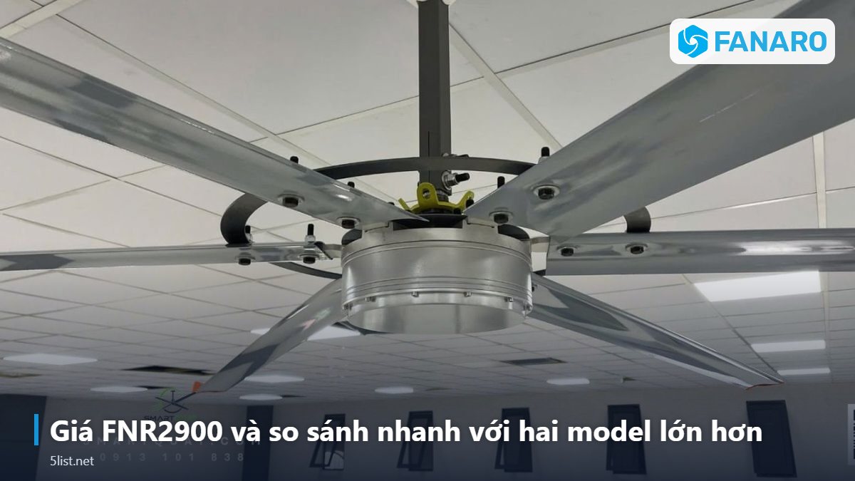 Giá FNR2900 và so sánh nhanh với hai model lớn hơn – Quạt Trần Công Nghiệp 3m FNR2900: Thông Số, Giá 7,8 Triệu Và