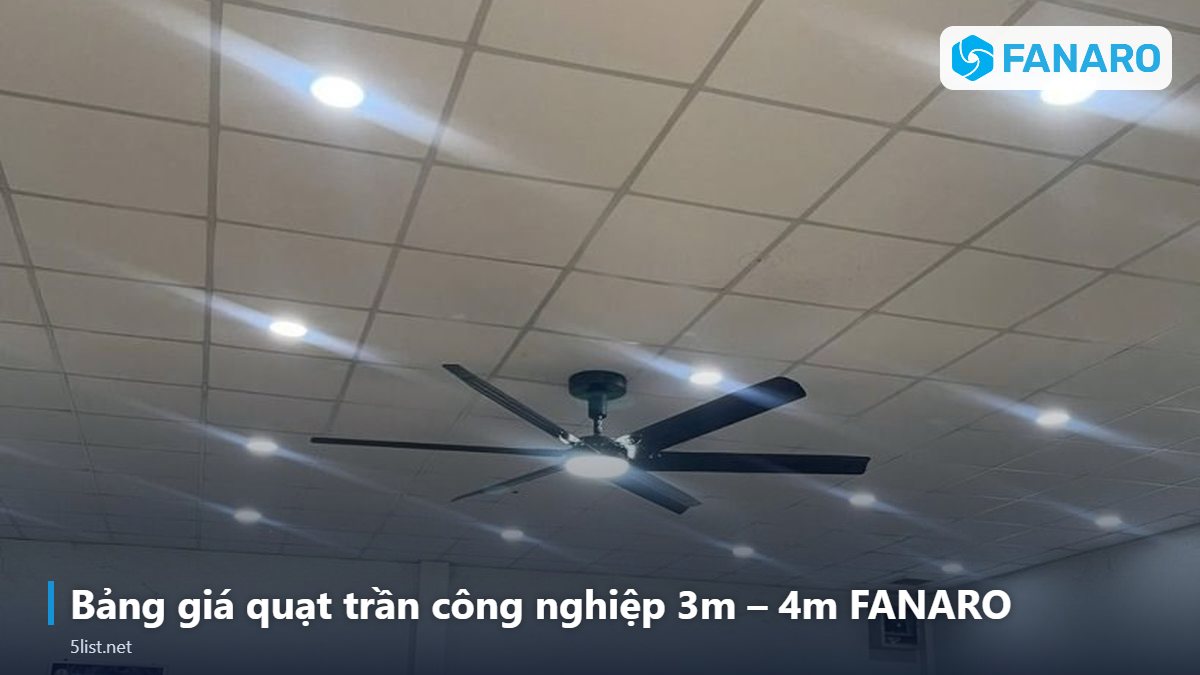 Bảng giá quạt trần công nghiệp 3m – 4m FANARO – Quạt Trần Công Nghiệp 3m Tốn Bao Nhiêu Điện Mỗi Tháng? Tính 
