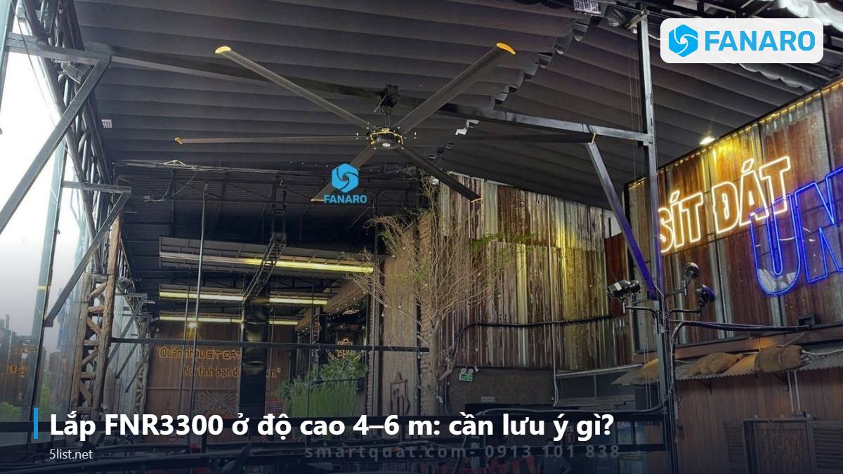 Lắp FNR3300 ở độ cao 4–6 m: cần lưu ý gì? – Quạt Trần Công Nghiệp 3m3 FNR3300: Lắp Cao 4–6m, Giá 7,95 Tr
