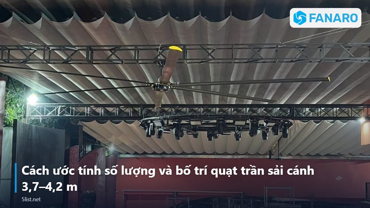Cách ước tính số lượng và bố trí quạt trần sải cánh 3,7–4,2 m – Quạt Trần Công Nghiệp 4m: Chọn FNR-C37V6 (3,7m) Hay FNR-C42V