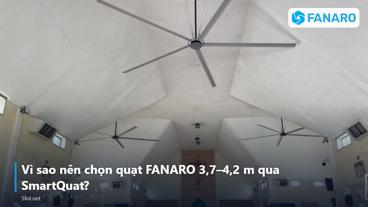 Vì sao nên chọn quạt FANARO 3,7–4,2 m qua SmartQuat? – Quạt Trần Công Nghiệp 4m: Chọn FNR-C37V6 (3,7m) Hay FNR-C42V