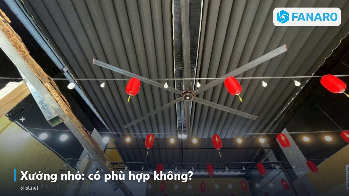 Xưởng nhỏ: có phù hợp không? – Quạt Trần Công Nghiệp 4m Cho Showroom, Phòng Gym, Xưởng Nhỏ: