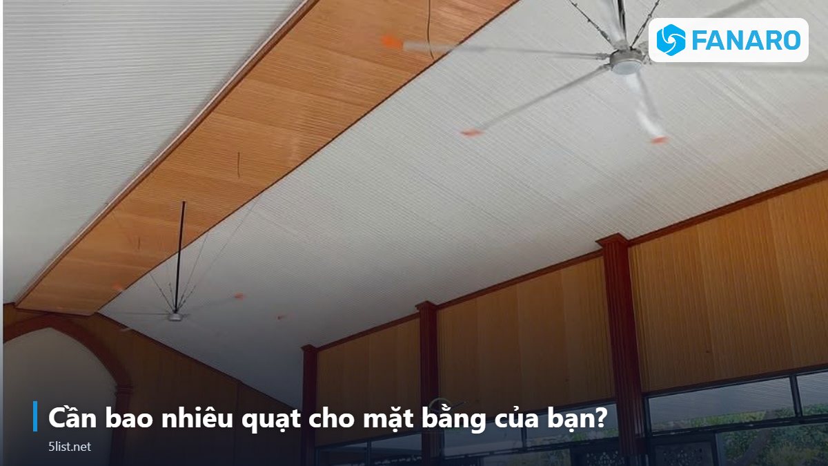 Cần bao nhiêu quạt cho mặt bằng của bạn? – Quạt Trần Công Nghiệp 4m Cho Showroom, Phòng Gym, Xưởng Nhỏ:
