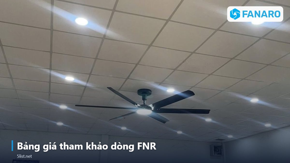 Bảng giá tham khảo dòng FNR – Quạt Trần Công Nghiệp 4m Cho Showroom, Phòng Gym, Xưởng Nhỏ: