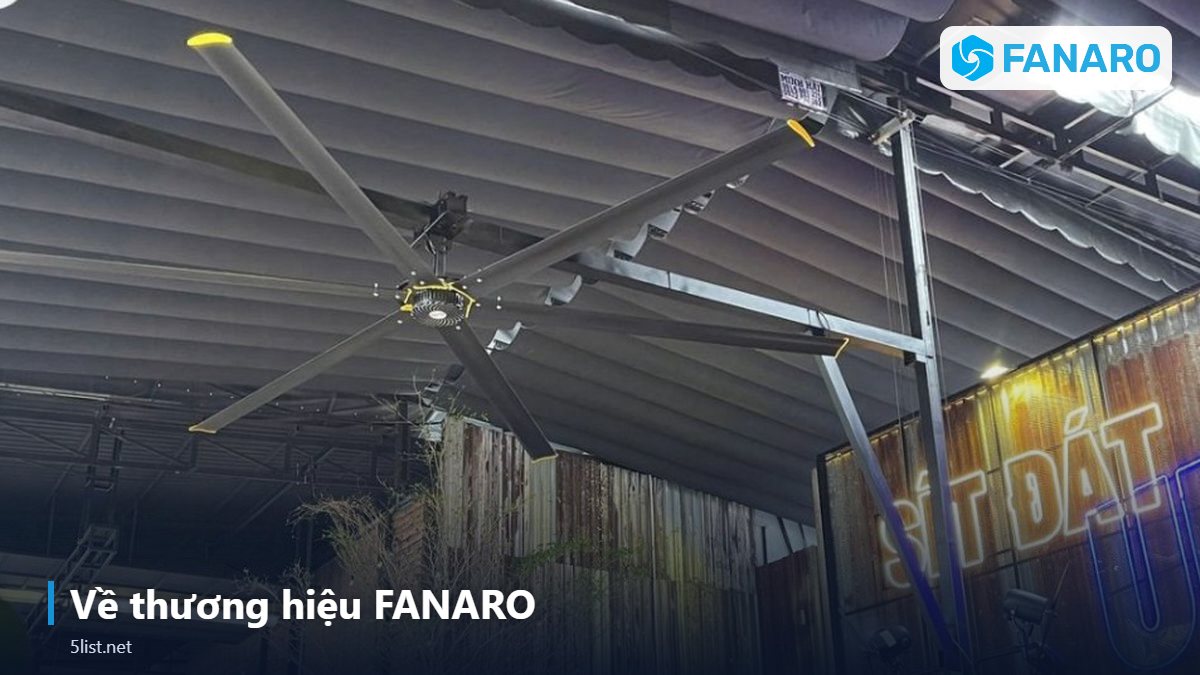 Về thương hiệu FANARO – Quạt Trần Công Nghiệp 6m: Thông Số, Ứng Dụng Và Báo Giá Tham