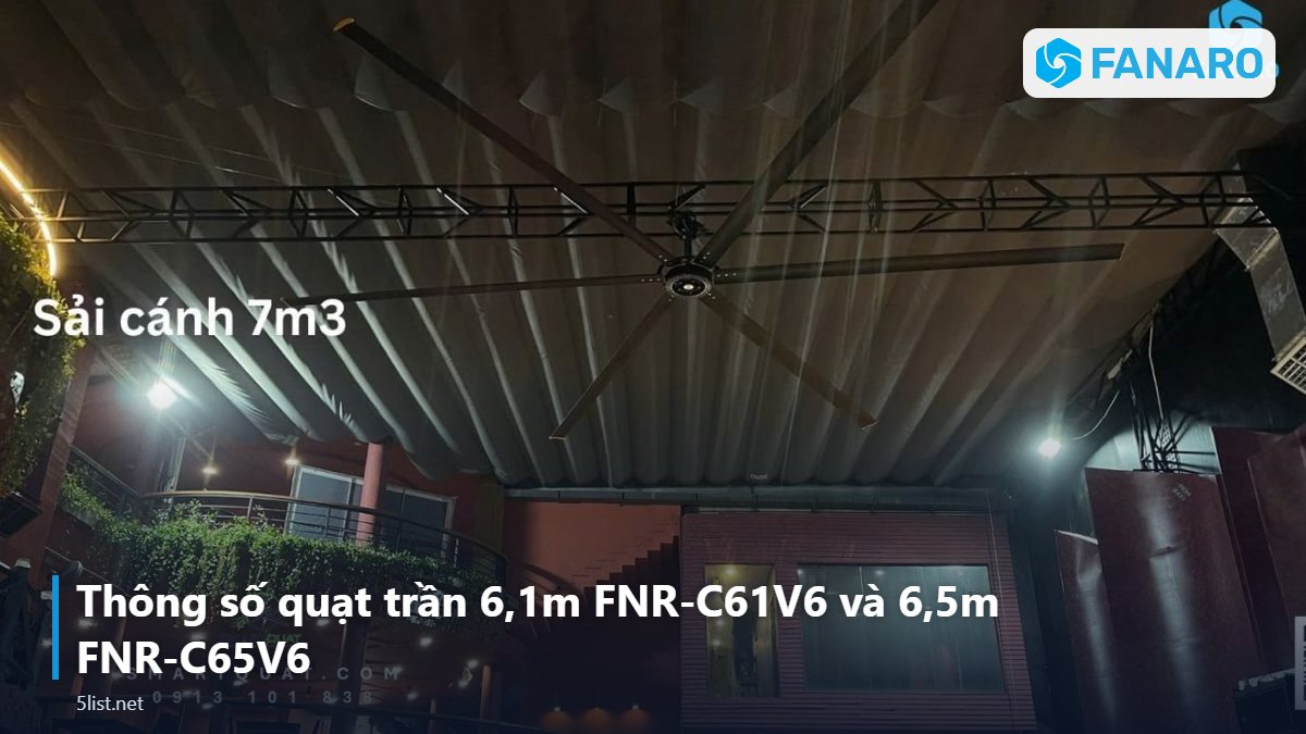 Thông số quạt trần 6,1m FNR-C61V6 và 6,5m FNR-C65V6 – Quạt Trần Công Nghiệp 6m: Thông Số, Ứng Dụng Và Báo Giá Tham