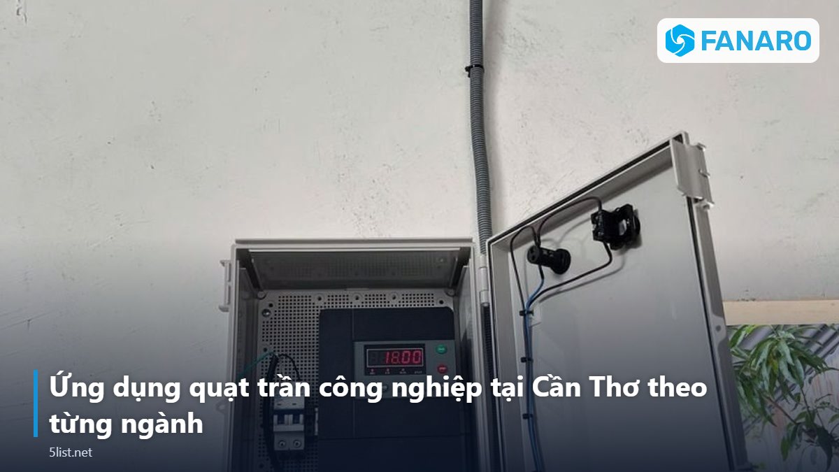 Ứng dụng quạt trần công nghiệp tại Cần Thơ theo từng ngành – Quạt Trần Công Nghiệp Tại Cần Thơ: Làm Mát Nhà Xưởng, Kho Th