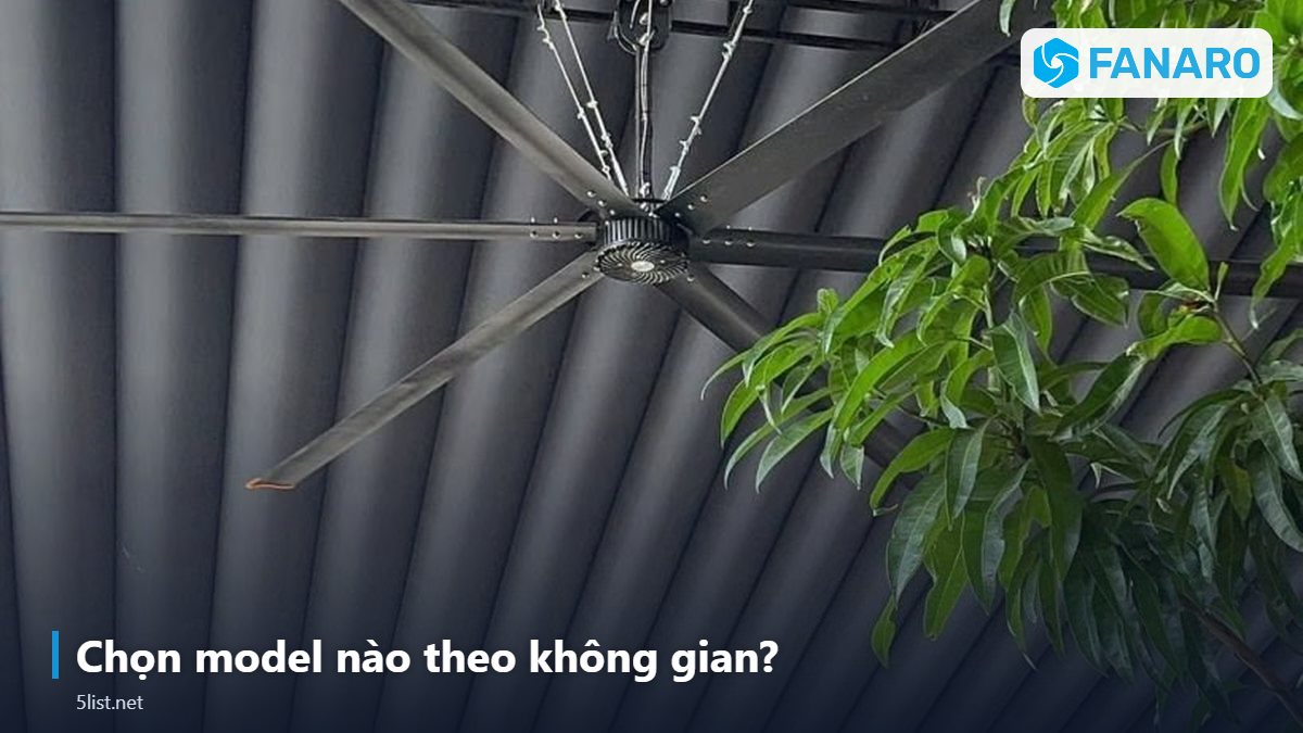 Chọn model nào theo không gian? – Quạt Trần Công Nghiệp Có Đèn LED: 2 Trong 1 Thông Gió Và Chi