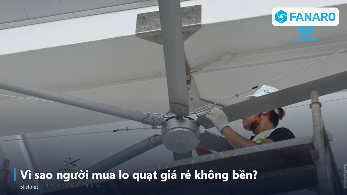 Vì sao người mua lo quạt giá rẻ không bền? – Quạt Trần Công Nghiệp Giá Rẻ Có Bền Không? 5 Điểm Kỹ Thuật C