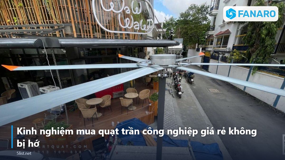 Kinh nghiệm mua quạt trần công nghiệp giá rẻ không bị hớ – Quạt Trần Công Nghiệp Giá Rẻ Chỉ Từ 7,8 Triệu: FNR2900, FNR3