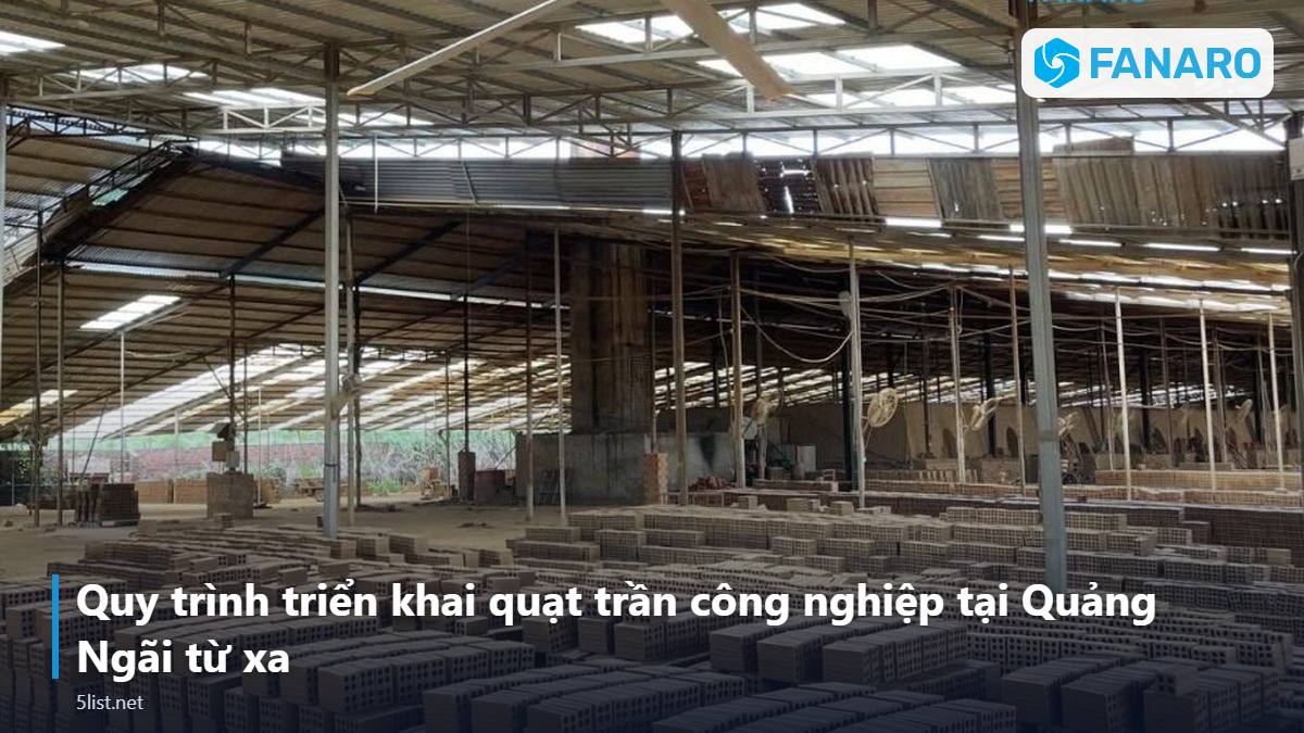 Quy trình triển khai quạt trần công nghiệp tại Quảng Ngãi từ xa – Quạt Trần Công Nghiệp Tại Quảng Ngãi: Giải Pháp Cho Nhà Xưởn