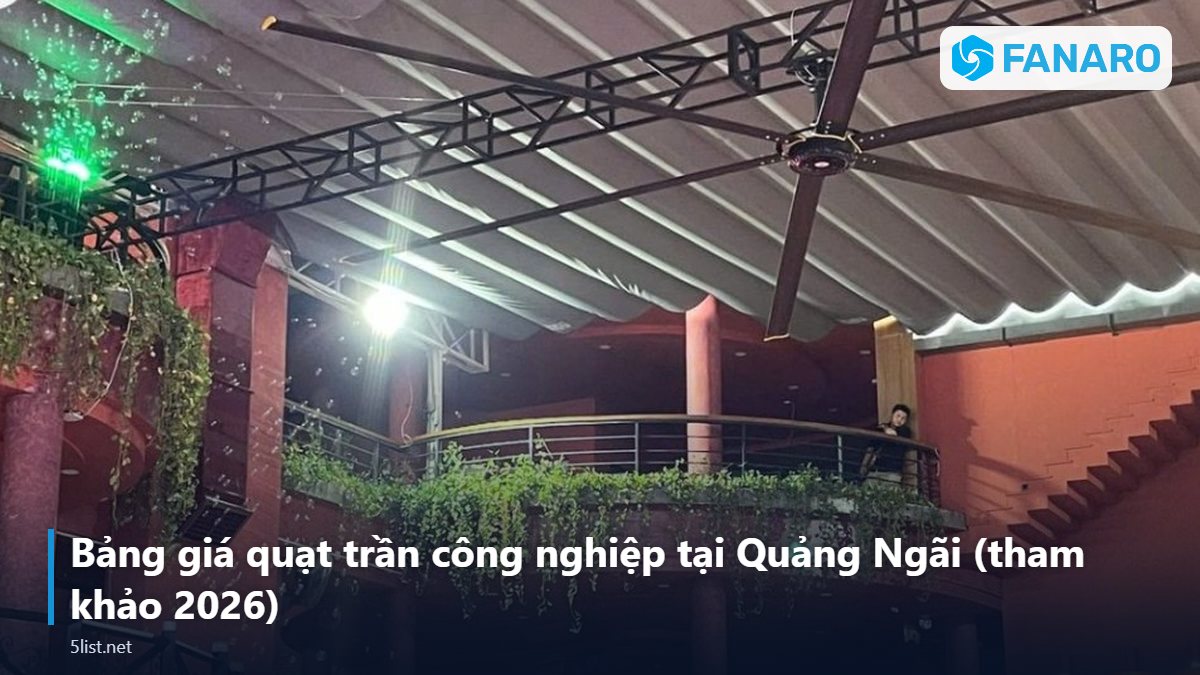 Bảng giá quạt trần công nghiệp tại Quảng Ngãi (tham khảo 2026) – Quạt Trần Công Nghiệp Tại Quảng Ngãi: Giải Pháp Cho Nhà Xưởn