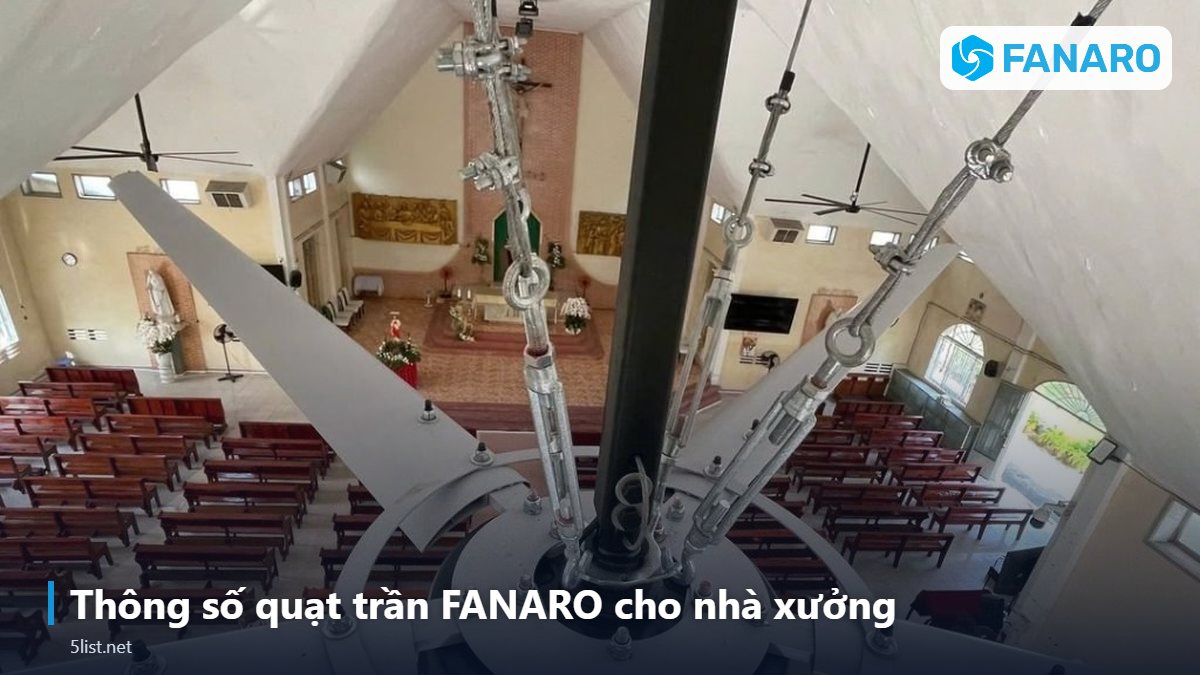 Thông số quạt trần FANARO cho nhà xưởng – Quạt Trần Nhà Xưởng: Giải Pháp Làm Mát Trọn Gói Từ Khảo Sát 