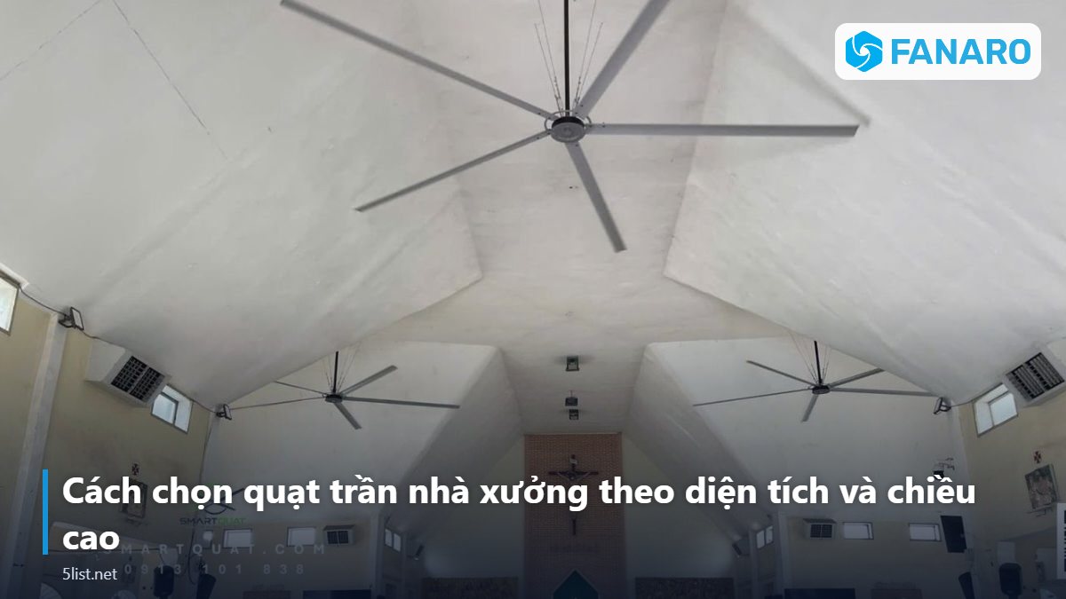 Cách chọn quạt trần nhà xưởng theo diện tích và chiều cao – Quạt Trần Nhà Xưởng: Giải Pháp Làm Mát Trọn Gói Từ Khảo Sát 
