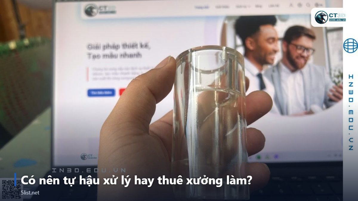 Có nên tự hậu xử lý hay thuê xưởng làm? – Top 5 cách hậu xử lý sản phẩm in 3D phổ biến nhất hiện nay