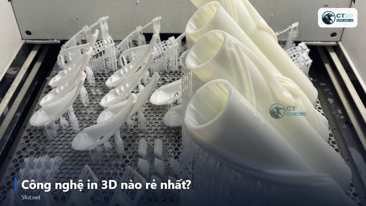 Công nghệ in 3D nào rẻ nhất? – Top 5 công nghệ in 3D phổ biến nhất: FDM, SLA, SLS, MJF, SLM