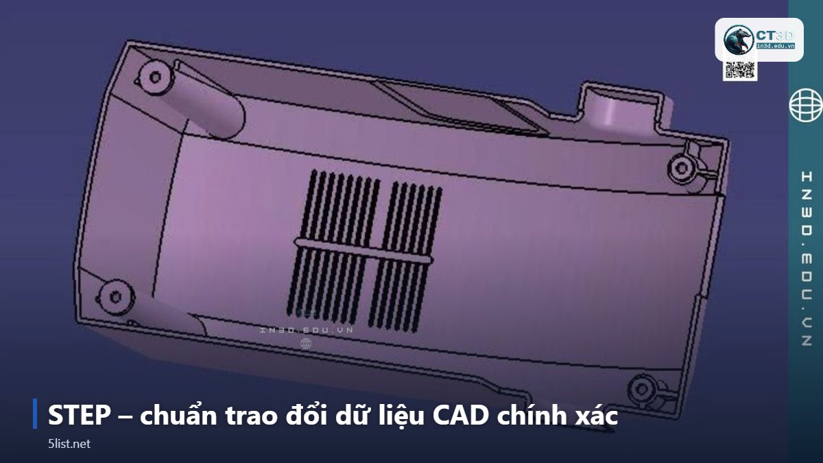 STEP – chuẩn trao đổi dữ liệu CAD chính xác – Top 5 định dạng file in 3D phổ biến: STL, STEP, OBJ, 3MF, AM