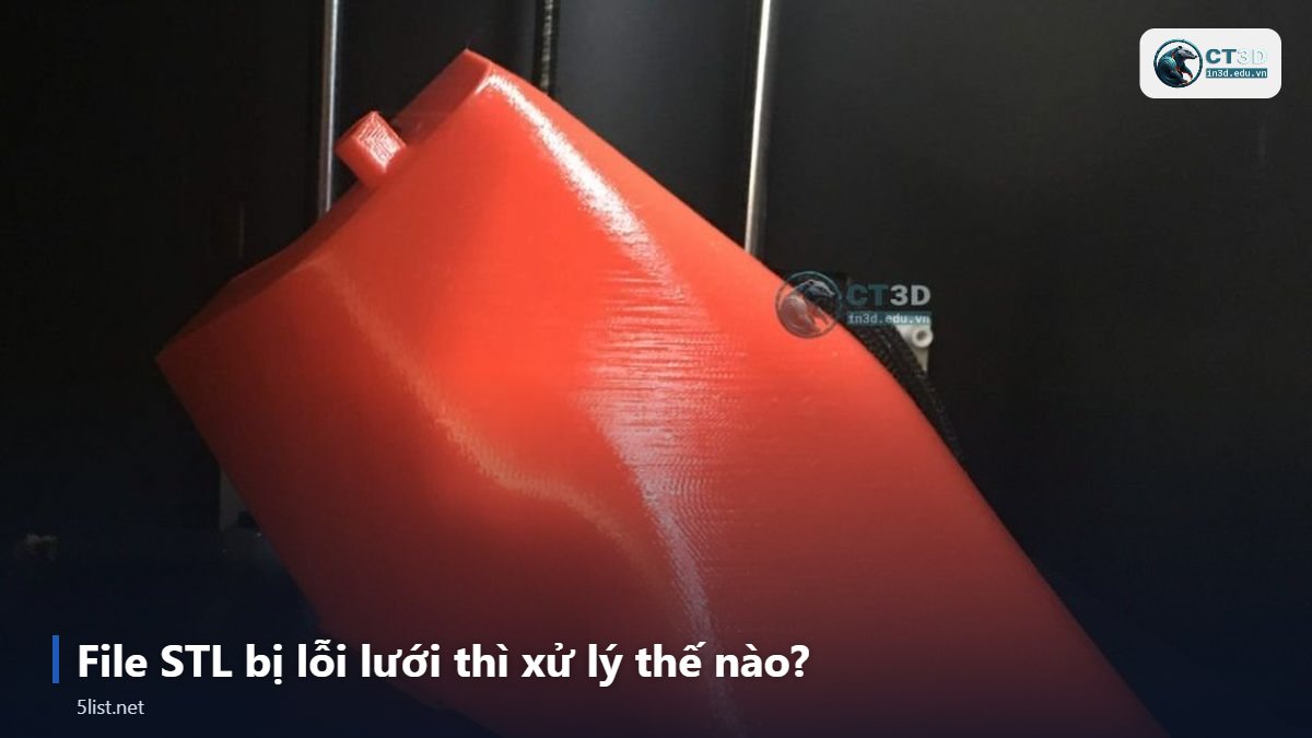 File STL bị lỗi lưới thì xử lý thế nào? – Top 5 định dạng file in 3D phổ biến: STL, STEP, OBJ, 3MF, AM