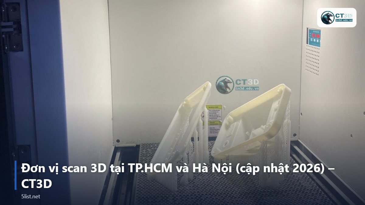Đơn vị scan 3D tại TP.HCM và Hà Nội (cập nhật 2026) – CT3D – Top 5 đơn vị scan 3D tại TP.HCM và Hà Nội (cập nhật 2026)