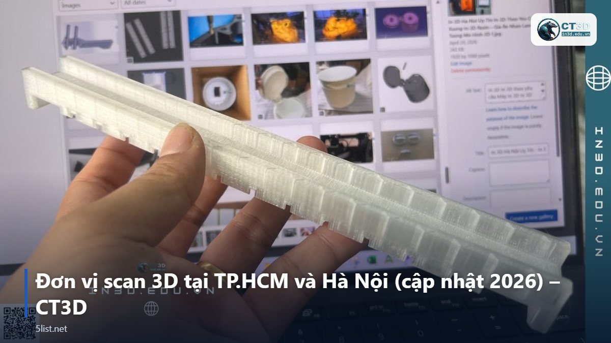Đơn vị scan 3D tại TP.HCM và Hà Nội (cập nhật 2026) – CT3D – Top 5 đơn vị scan 3D tại TP.HCM và Hà Nội (cập nhật 2026)