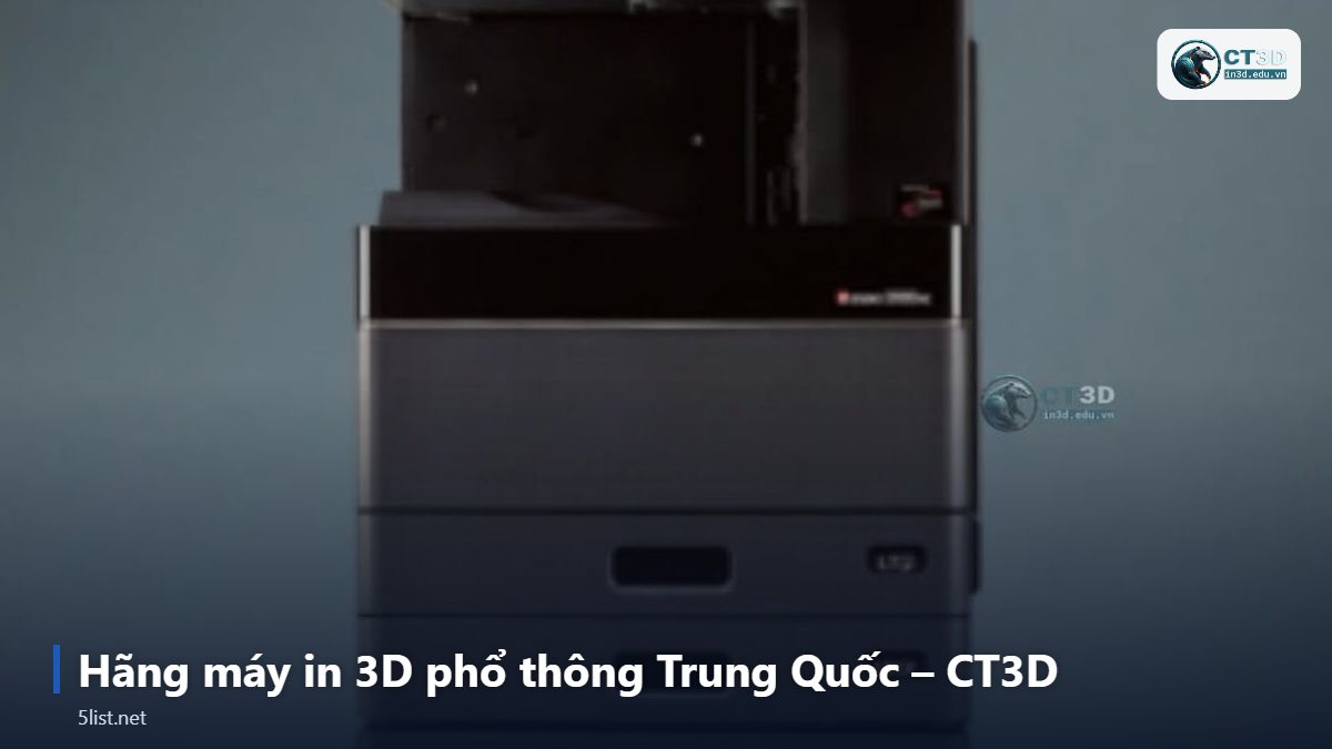 Hãng máy in 3D phổ thông Trung Quốc – CT3D – Top 5 hãng máy in 3D phổ thông Trung Quốc: Bambu Lab, Creali