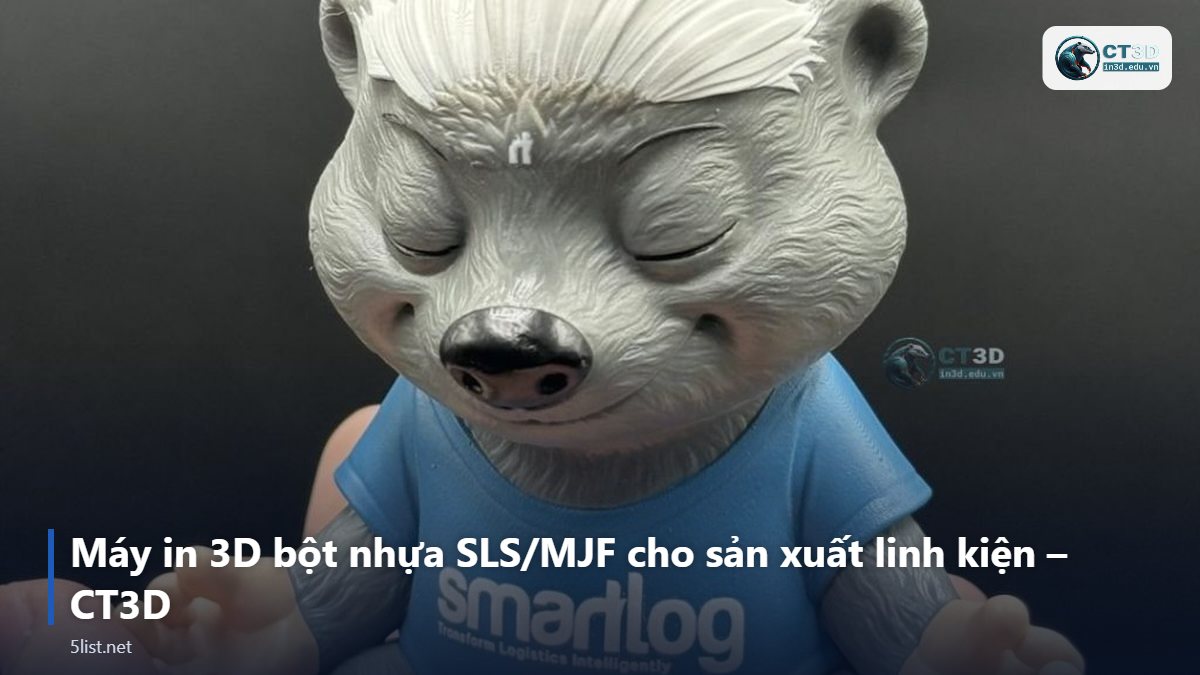 Máy in 3D bột nhựa SLS/MJF cho sản xuất linh kiện – CT3D – Top 5 máy in 3D bột nhựa SLS/MJF cho sản xuất linh kiện năm 