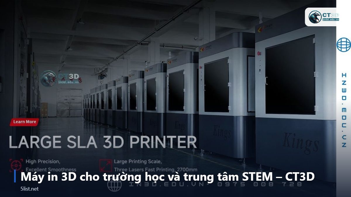 Máy in 3D cho trường học và trung tâm STEM – CT3D – Top 5 máy in 3D cho trường học và trung tâm STEM năm 2026