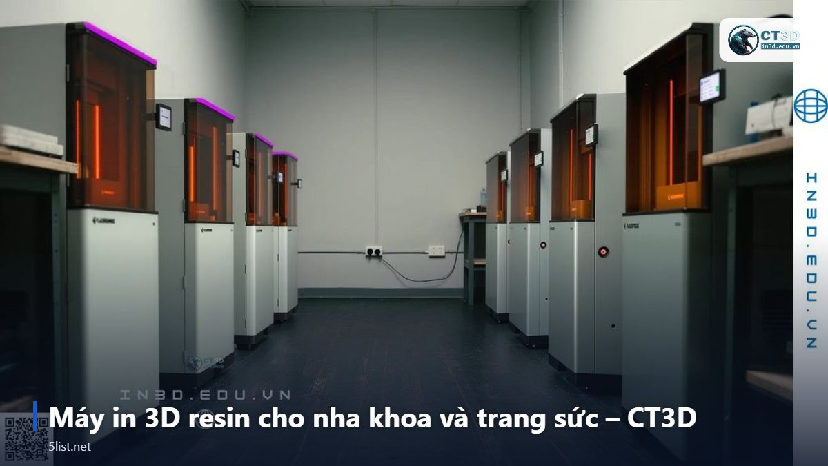 Máy in 3D resin cho nha khoa và trang sức – CT3D – Top 5 máy in 3D resin cho nha khoa và trang sức năm 2026