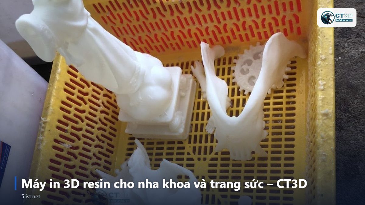 Máy in 3D resin cho nha khoa và trang sức – CT3D – Top 5 máy in 3D resin cho nha khoa và trang sức năm 2026