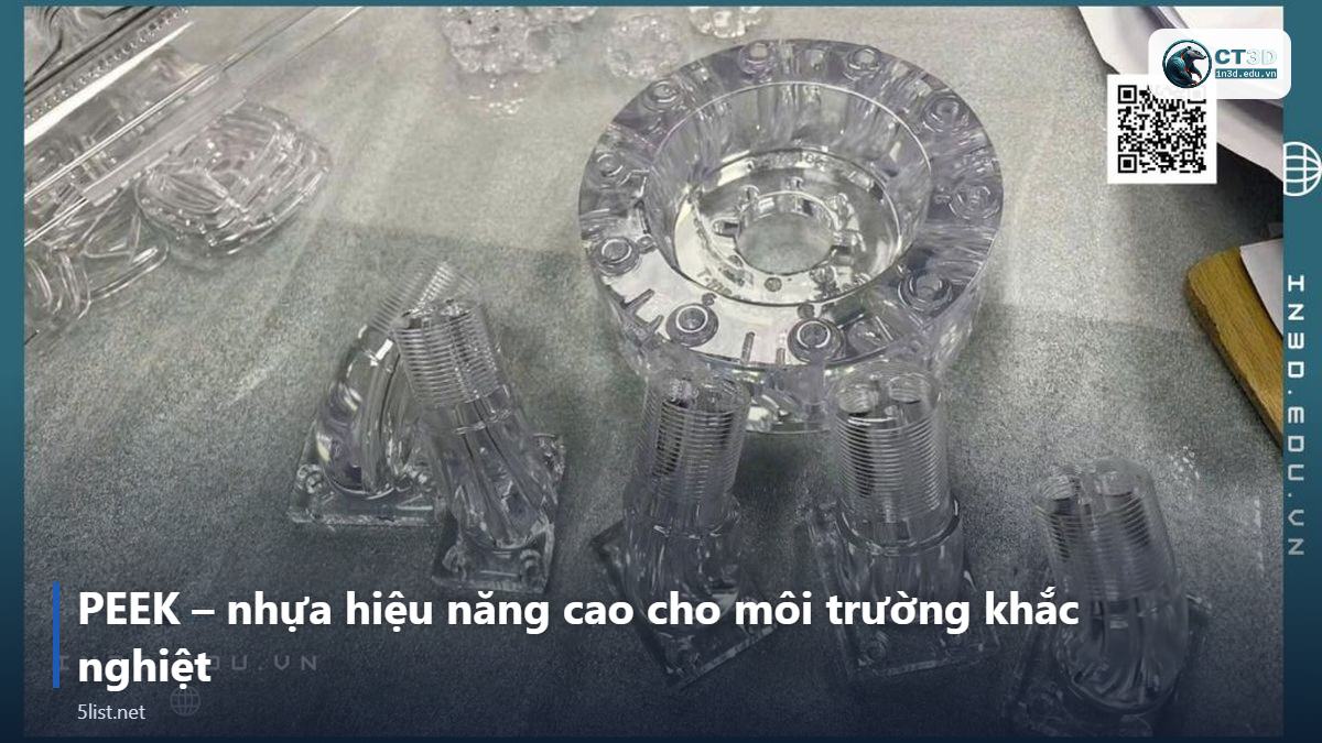 PEEK – nhựa hiệu năng cao cho môi trường khắc nghiệt – Top 5 nhựa kỹ thuật in 3D công nghiệp: PA12, PC, Nylon CF, P