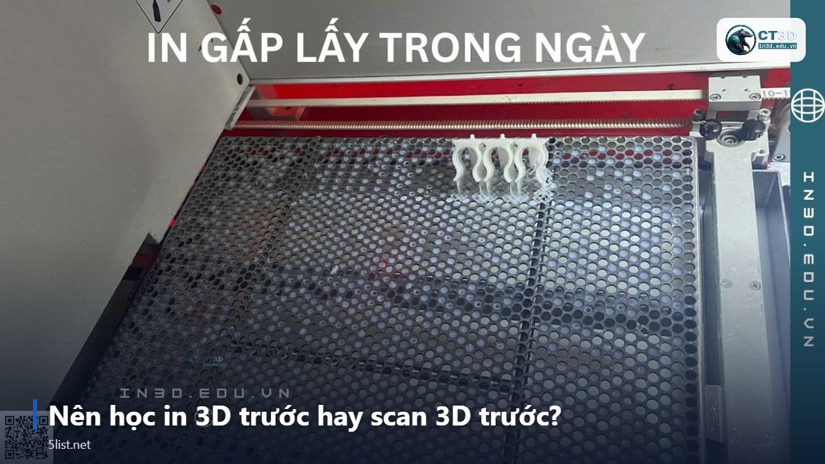 Nên học in 3D trước hay scan 3D trước? – Top 5 nơi học in 3D và scan 3D thực hành tại Việt Nam (2026)
