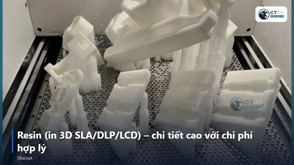 Resin (in 3D SLA/DLP/LCD) – chi tiết cao với chi phí hợp lý – Top 5 vật liệu tạo mẫu nhanh rẻ nhất: Xốp, Gỗ, PLA, Resin, T