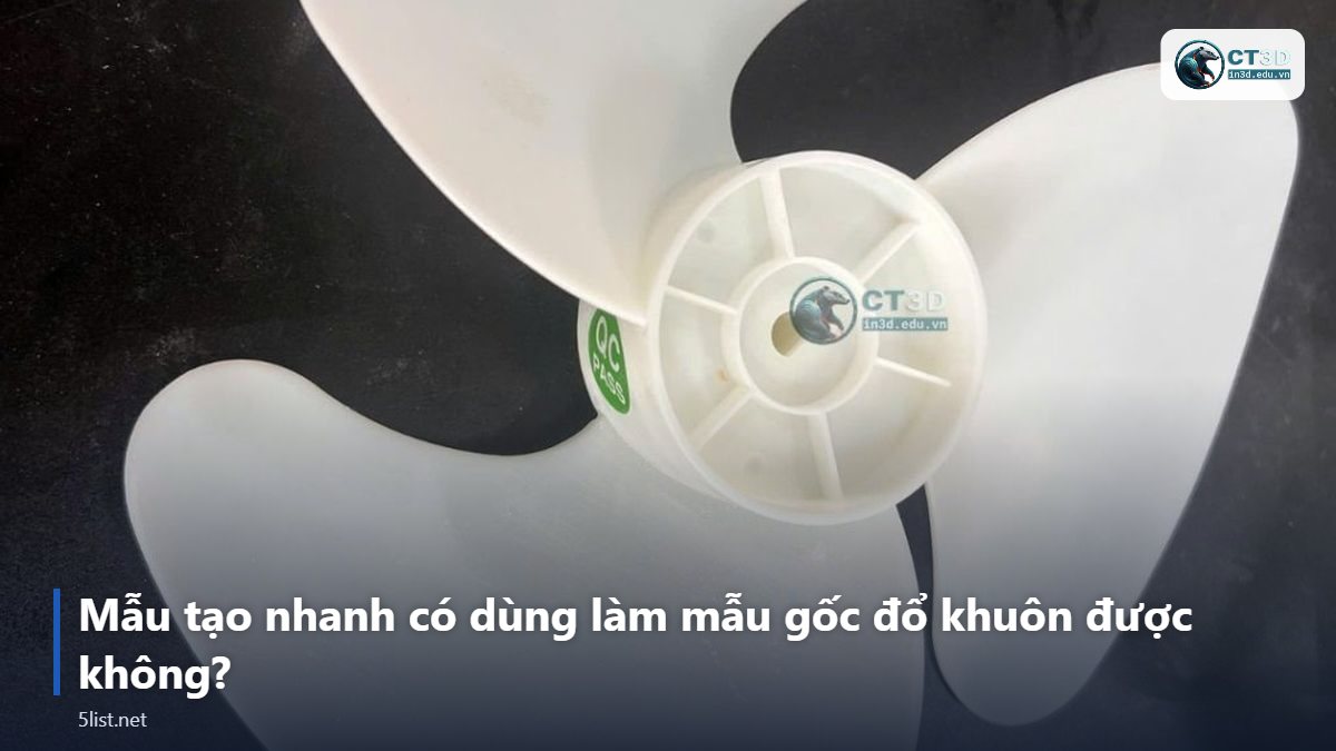 Mẫu tạo nhanh có dùng làm mẫu gốc đổ khuôn được không? – Top 5 vật liệu tạo mẫu nhanh rẻ nhất: Xốp, Gỗ, PLA, Resin, T